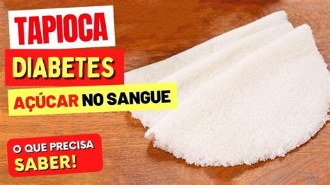 a tapioca faz mal para quem tem diabetes,tapioca aumenta a glicemia